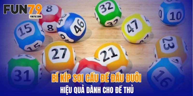 Bí kíp soi cầu đề đầu đuôi hiệu quả dành cho đề thủ
