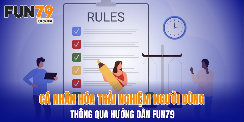 Cá nhân hóa trải nghiệm người dùng thông qua hướng dẫn FUN79