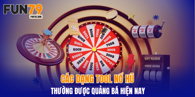Các dạng tool nổ hũ thường được quảng bá hiện nay