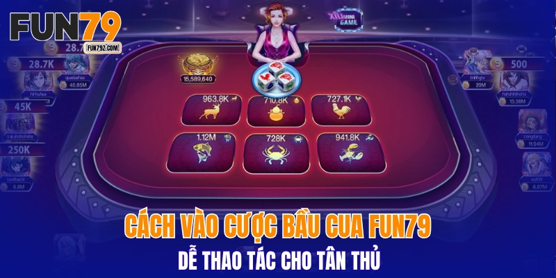 Cách vào cược bầu cua FUN79 dễ thao tác cho tân thủ