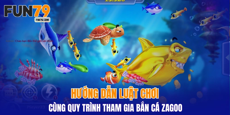 Hướng dẫn luật chơi cùng quy trình tham gia bắn cá Zagoo