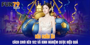 kèo châu Âu FUN79
