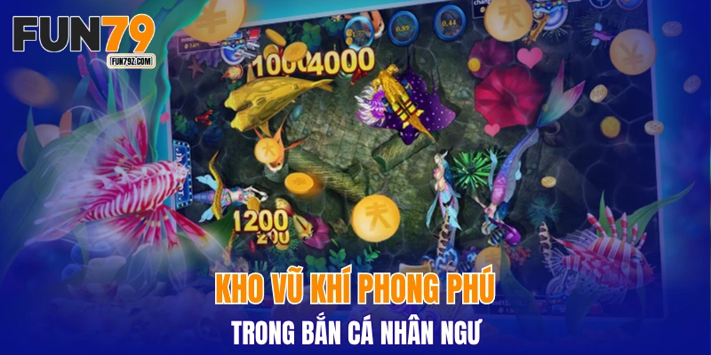 Kho vũ khí phong phú trong bắn cá nhân ngư