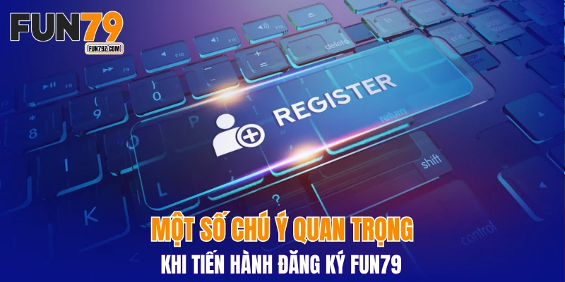Một số chú ý quan trọng khi tiến hành đăng ký tài khoản