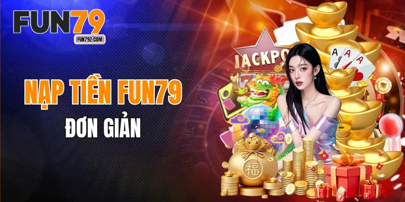 Nạp tiền FUN79 đơn giản