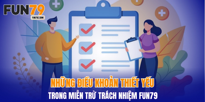 Những điều khoản thiết yếu trong miễn trừ trách nhiệm FUN79