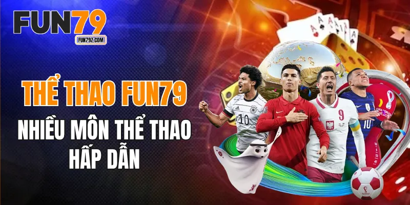 Thể thao FUN79 có nhiều môn thể thao hấp dẫn