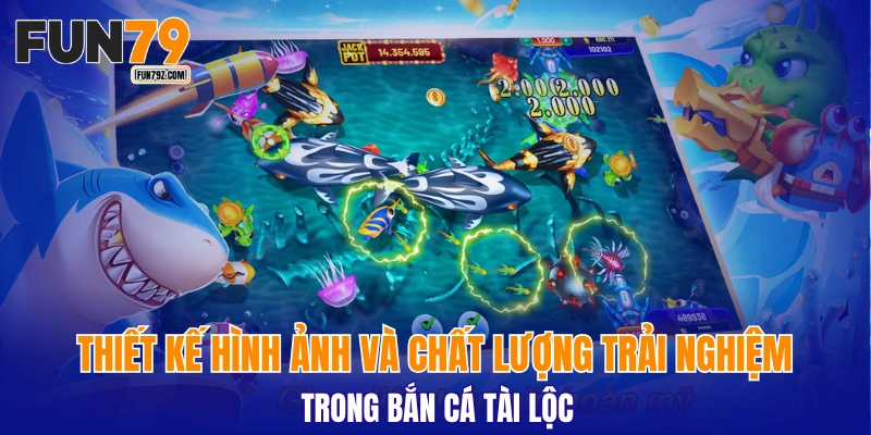 Thiết kế hình ảnh và chất lượng trải nghiệm trong bắn cá tài lộc
