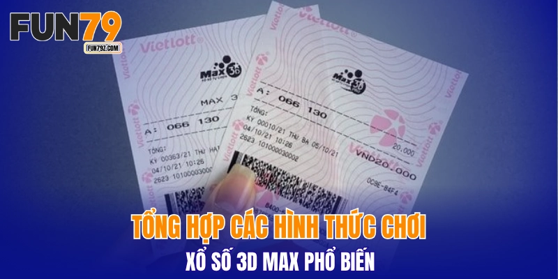 Tổng hợp các hình thức chơi xổ số 3D Max phổ biến