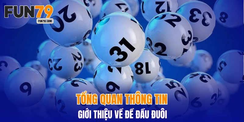 Tổng quan thông tin giới thiệu về đề đầu đuôi